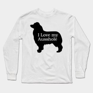 I Love My Ausshole - Australian Shepherd T Shirt Long Sleeve T-Shirt